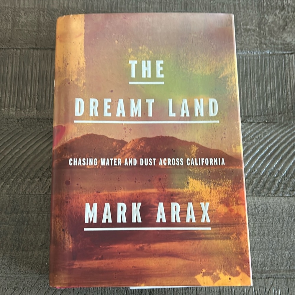 The Dreamt Land by Mark Arax